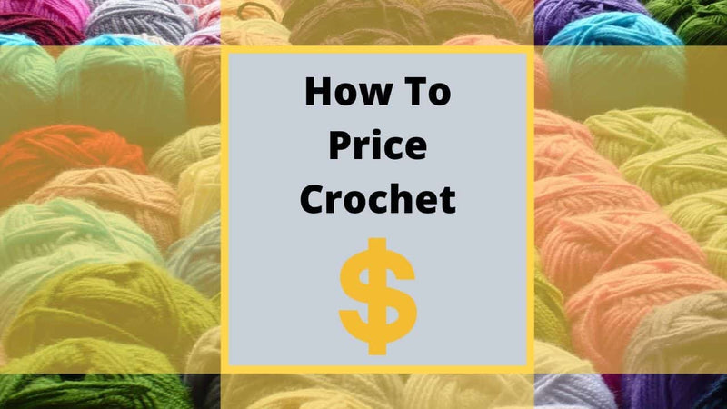 How to Price Crochet Items